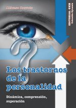 Los trastornos de la personalidad: Dinámica, comprensión, superación