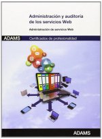 Administración y auditoría de los servicios web : certificado de profesionalidad de administración de servicios de Internet