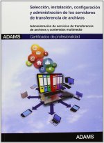 Selección, instalación, configuración y administración de los servidores de transferencia de archivos : certificado de profesionalidad de administraci