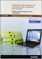 Gestión de la documentación de constitución y de contratación de la empresa : certificado de profesionalidad asistencia documental y de gestión en des
