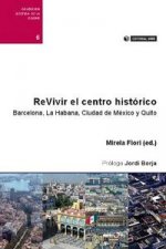 Revivir el centro histórico : Barcelona, La Habana, Ciudad de México y Quito
