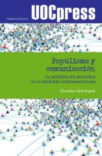 Populismo y comunicación : la política del malestar en el contexto latinoamericano