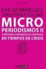 Microperiodismos II : aventuras periodísticas digitales en tiempos de crisis