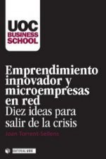 Emprendimiento innovador y microempresas en red : diez ideas para salir de la crisis