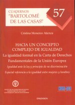 Hacia un concepto complejo de igualdad : la igualdad formal en la carta de derechos fundamentales de la Unión Europea : igualdad ante la Ley y princip