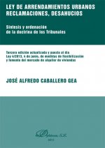 Ley de arrendamientos urbanos: reclamaciones, desahucios: síntesis y ordenación de la doctrina de los tribunales