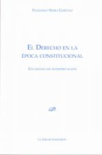 El derecho en la época constitucional : un ensayo de interpretación