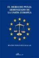 El derecho penal armonizado de la Unión Europea