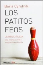 Los patitos feos : la resiliencia : una infancia infeliz no determina la vida