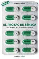 El prozac de Séneca : para aquellos que no quieren sufrir más
