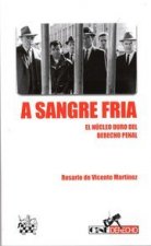 A sangre fría : el núcleo duro del derecho penal