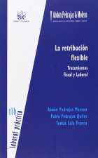 La retribución flexible : tratamientos fiscal y laboral