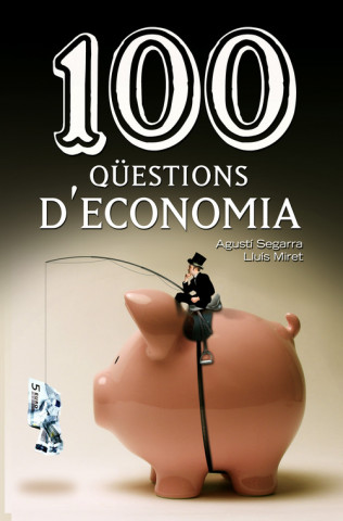 100 qüestions d'economia: Primer la vida que la borsa