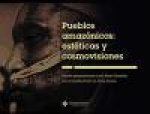 Pueblos amazónicos : estéticas y cosmovisiones