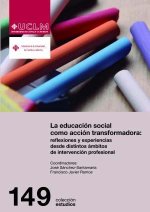 La educación social como acción transformadora: reflexiones y experiencias desde distintos ámbitos de intervención profesional