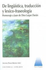 De lingüística, traducción y lexico-fraseología : homenaje a Juan de Dios Luque Durán