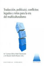 Traducción, política(s), conflictos : legados y retos para la era del multiculturalismo