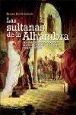 Las sultanas de la Alhambra (siglos XIII-XV) : las grandes desconocidas del reino nazarí de Granada