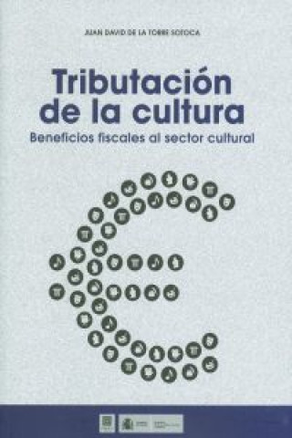 Tributación de la cultura : beneficios fiscales al sector cultural