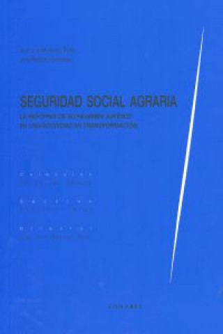 Seguridad Social agraria : la reforma de su régimen jurídico en una sociedad de transformación