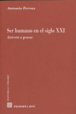 Ser humano en el siglo XXI : atrévete a pensar