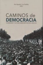 Caminos de democracia : ciudadanías y culturas democrácticas en el siglo XX
