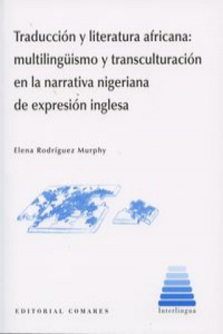 Traducción y literatura africana : multilingüismo y transculturación en la narrativa nigeriana de expresión inglesa