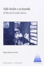Valle-Inclán y su leyenda : al hilo de 