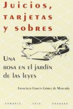 Juicios, tarjetas y sobres : una rosa en el jardín de las leyes