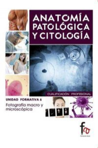 Anatomía patológica y citológica : fotografía macro y microscópica