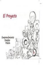 El proyecto: emprendimiento, empleo, pasión