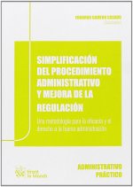 Simplificación del procedimiento administrativo y mejora de la regulación : una metodología para la eficacia y el derecho a la buena administración