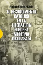 El resurgimiento católico en la literatura europea moderna. 1890-1945