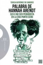 Palabra de Hannah Arendt : ser o no ser periodista en la era punto cero