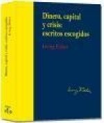 Dinero, capital y crisis: escritos escogidos. Irving Fisher (edición rústica)