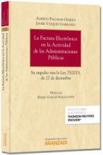 La factura electrónica en la actividad de las administraciones públicas : su impulso tras la Ley 25-2013, de 27 de diciembre
