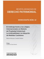 El arbitraje frente a los litigios internacionales en materia de propiedad intelectual : la arbitrabilidad y la adopción de medidas cautelares