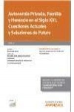 Autonomía Privada, Familia y Herencia en el Siglo XXI. Cuestiones Actuales y Soluciones de Futuro (Papel + e-book)