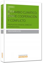 El cambio climático : entre cooperación y conflicto : propuestas desde el derecho internacional