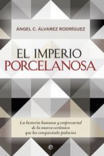 El imperio Porcelanosa : la historia humana y empresarial de la marca cerámica que ha conquistado palacios