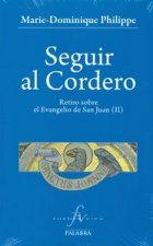 Seguir al Cordero II : retiro sobre el Evangelio de San Juan II
