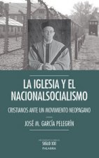 La Iglesia y el nacionalsocialismo : cristianos ante un movimiento neopagano