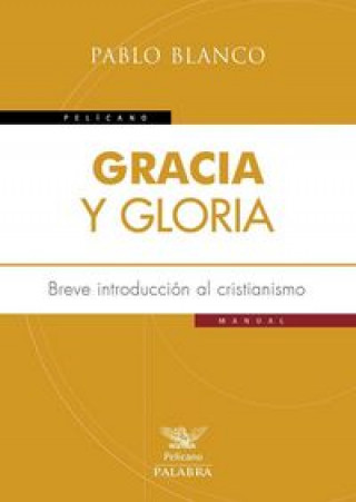 Gracia y gloria : breve introducción al cristianismo