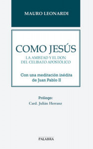 Como Jesús : la amistad y el don del celibato apostólico