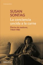 La conciencia uncida a la carne : diarios de madurez, 1964-1980