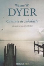 Caminos de sabiduría : jalones en la ruta de la felicidad