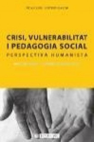 Crisi, vulnerabilitat i pedagogia social : perspectiva humanista