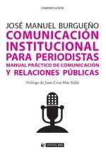 Comunicación institucional para periodistas : manual práctico de comunicación y relaciones públicas