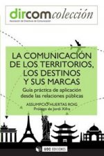 La comunicación de los territorios, los destinos y sus marcas : guía práctica de aplicación desde las relaciones públicas