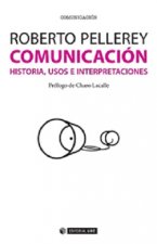 Comunicación : historia, usos e interpretaciones